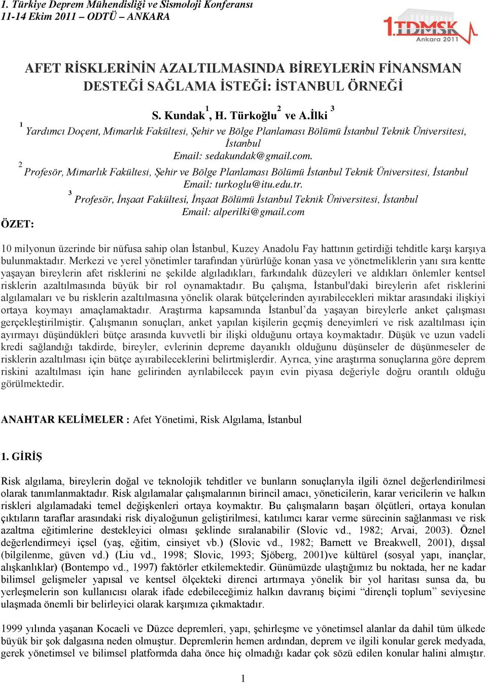 2 Profesör, Mimarlık Fakültesi, Şehir ve Bölge Planlaması Bölümü İstanbul Teknik Üniversitesi, İstanbul Email: turkoglu@itu.edu.tr.