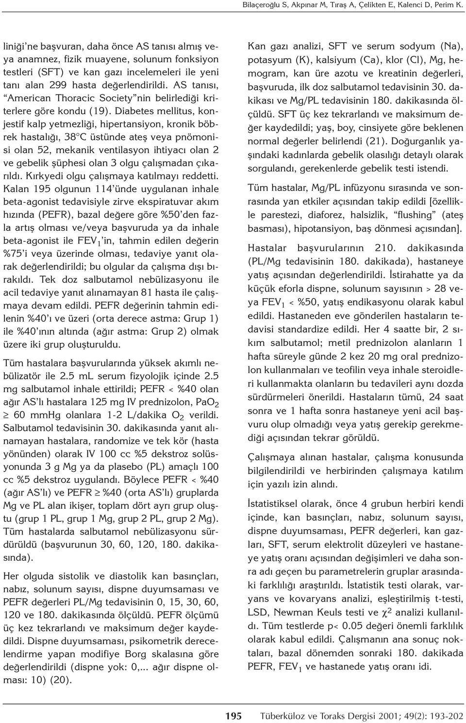 AS tanısı, American Thoracic Society nin belirlediği kriterlere göre kondu (19).