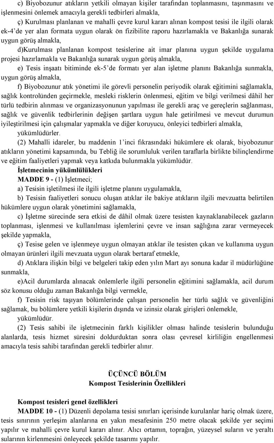 imar planına uygun şekilde uygulama projesi hazırlamakla ve Bakanlığa sunarak uygun görüş almakla, e) Tesis inşaatı bitiminde ek-5 de formatı yer alan işletme planını Bakanlığa sunmakla, uygun görüş