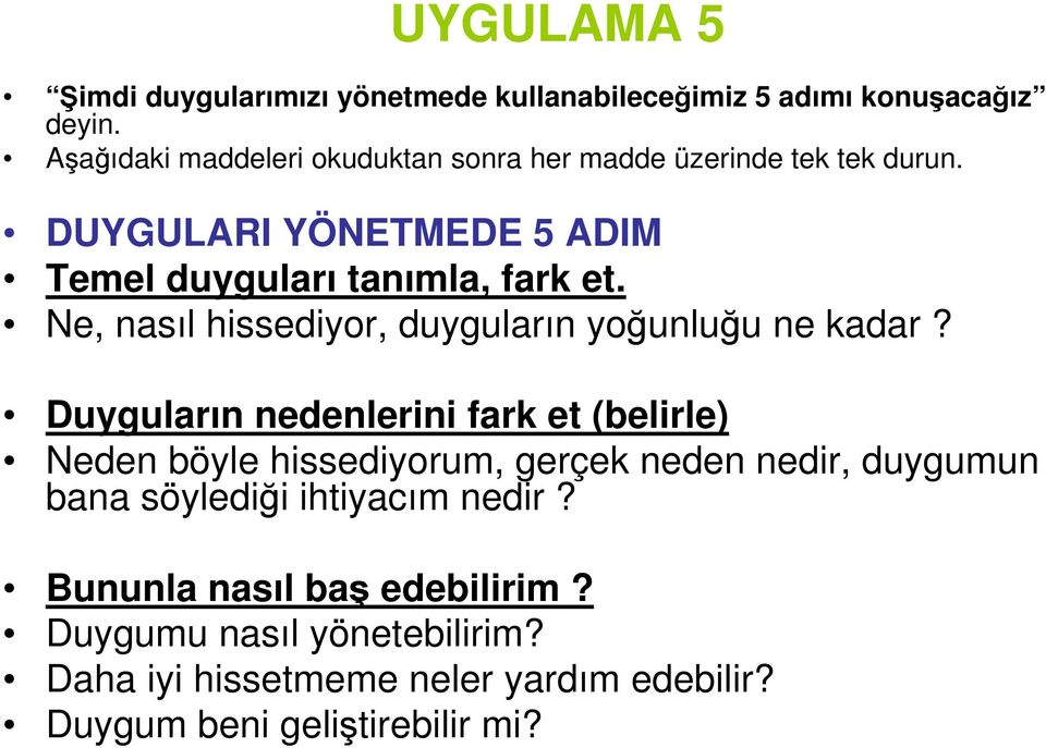 Ne, nasıl hissediyor, duyguların yoğunluğu ne kadar?