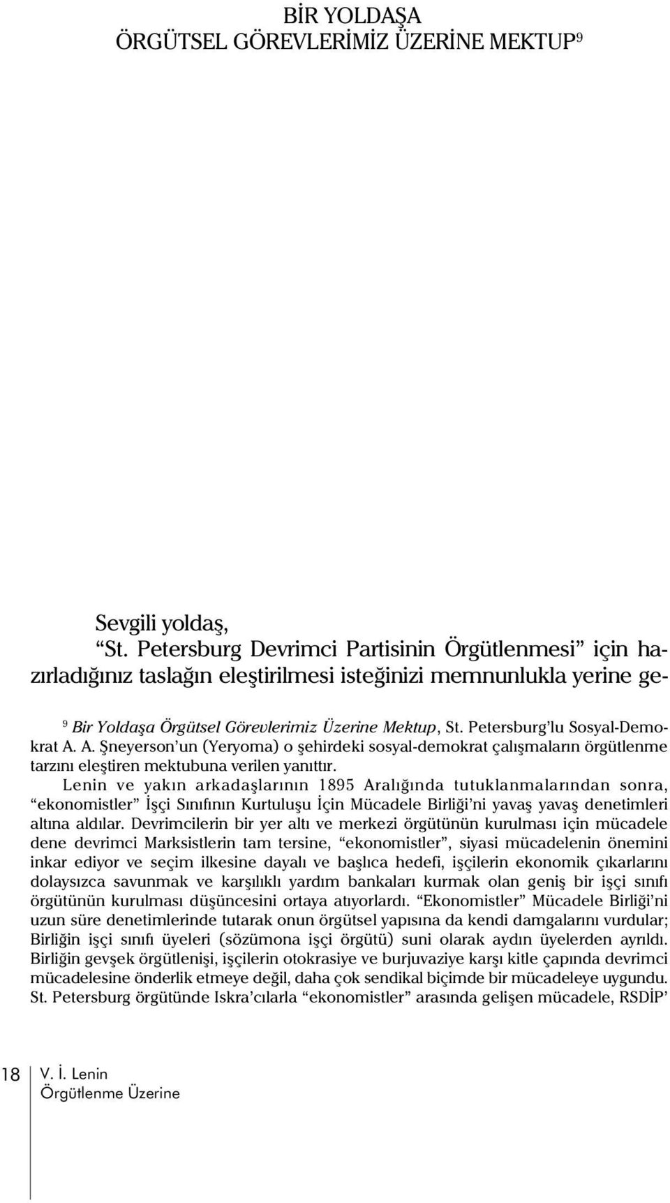 Petersburg lu Sosyal-Demokrat A. A. Þneyerson un (Yeryoma) o þehirdeki sosyal-demokrat çalýþmalarýn örgütlenme tarzýný eleþtiren mektubuna verilen yanýttýr.