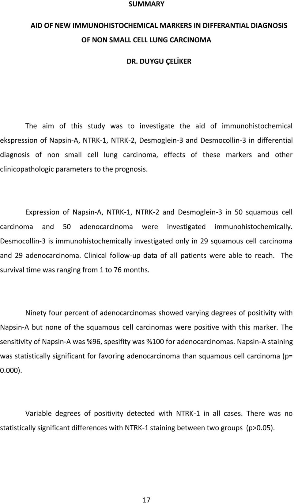 cell lung carcinoma, effects of these markers and other clinicopathologic parameters to the prognosis.