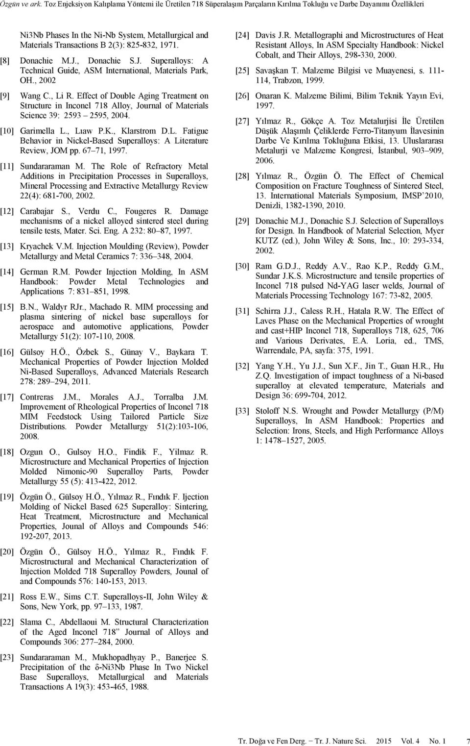 2(3): 825-832, 1971. [8] Donachie M.J., Donachie S.J. Superalloys: A Technical Guide, ASM International, Materials Park, OH., 2002 [9] Wang C., Li R.