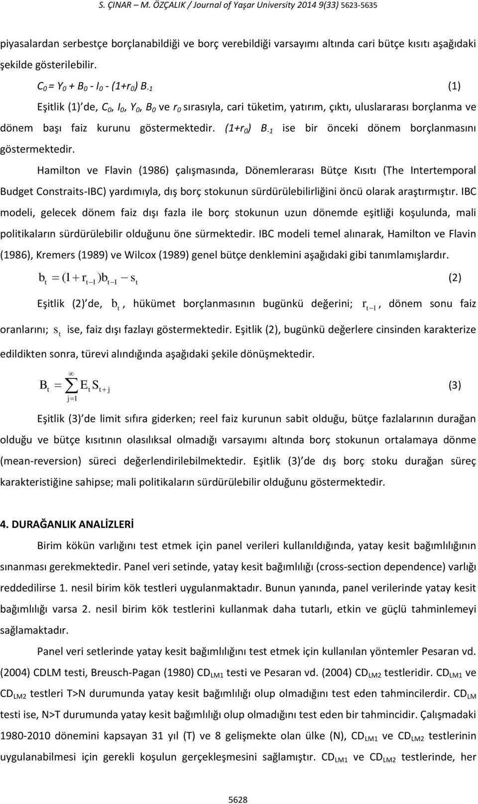 (1+r 0 ) B -1 ise bir önceki dönem borçlanmasını göstermektedir.