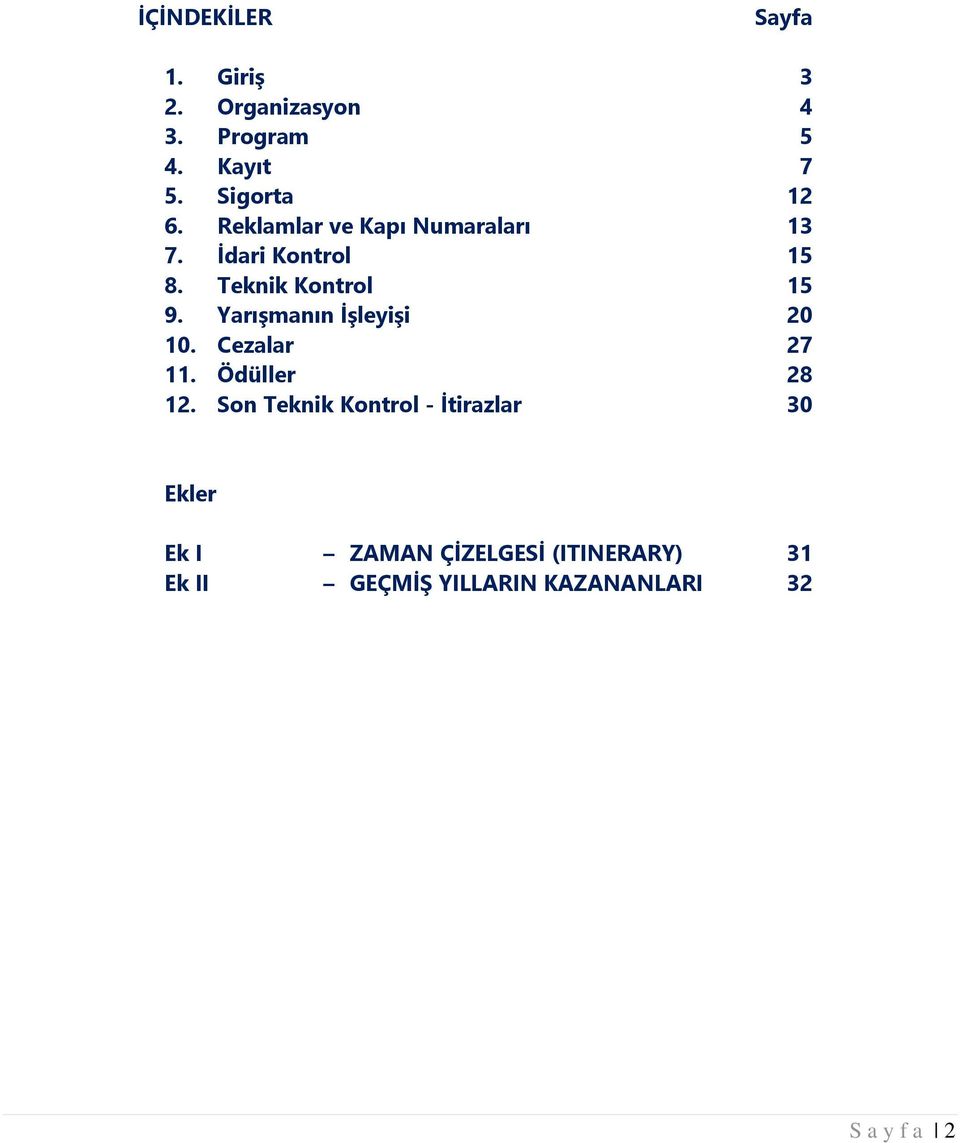 Yarışmanın İşleyişi 20 10. Cezalar 27 11. Ödüller 28 12.