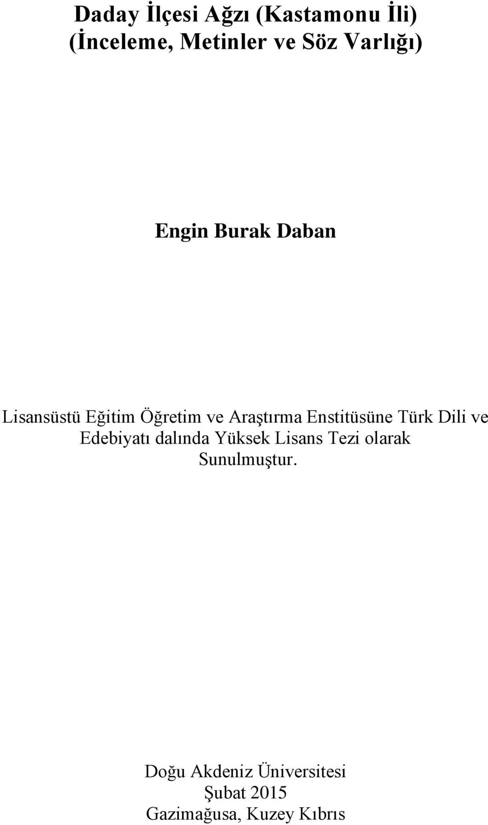 Enstitüsüne Türk Dili ve Edebiyatı dalında Yüksek Lisans Tezi