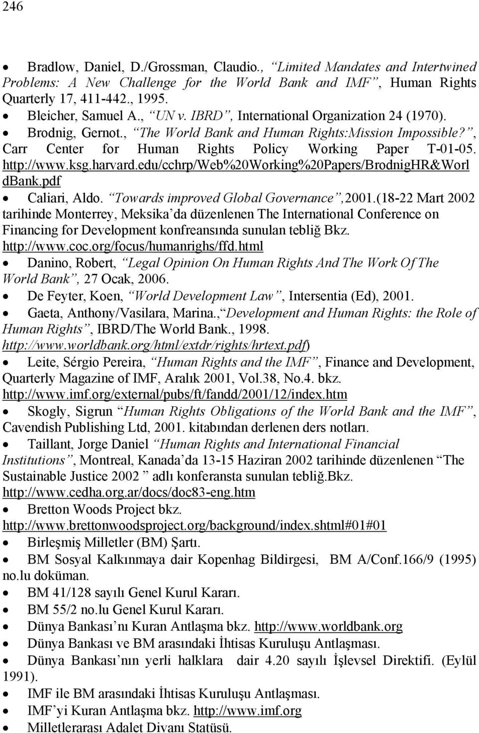 edu/cchrp/web%20working%20papers/brodnighr&worl dbank.pdf Caliari, Aldo. Towards improved Global Governance,2001.