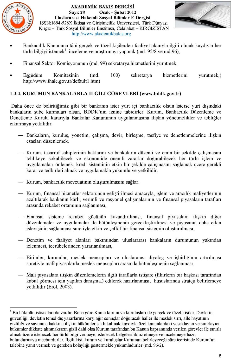 KURUMUN BANKALARLA İLGİLİ GÖREVLERİ (www.bddk.gov.