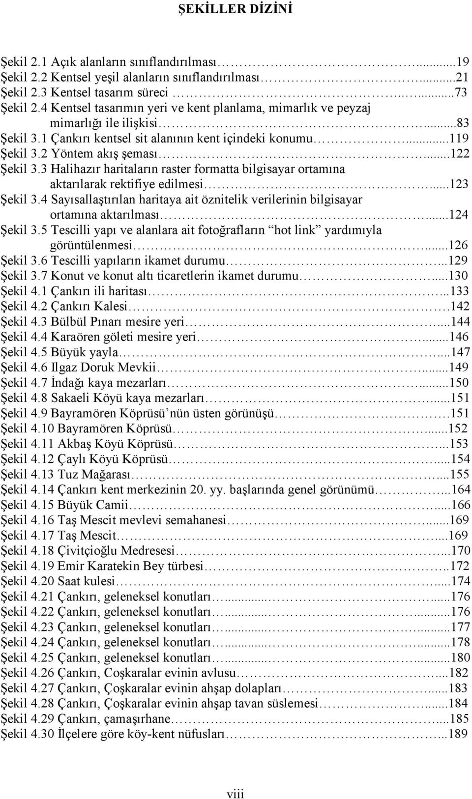 3 Halihazır haritaların raster formatta bilgisayar ortamına aktarılarak rektifiye edilmesi...123 Şekil 3.4 Sayısallaştırılan haritaya ait öznitelik verilerinin bilgisayar ortamına aktarılması.