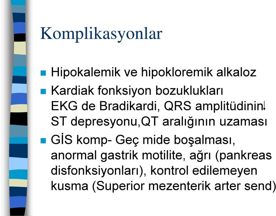 aralığının uzaması GİS komp- Geç mide boşalması, anormal gastrik motilite,