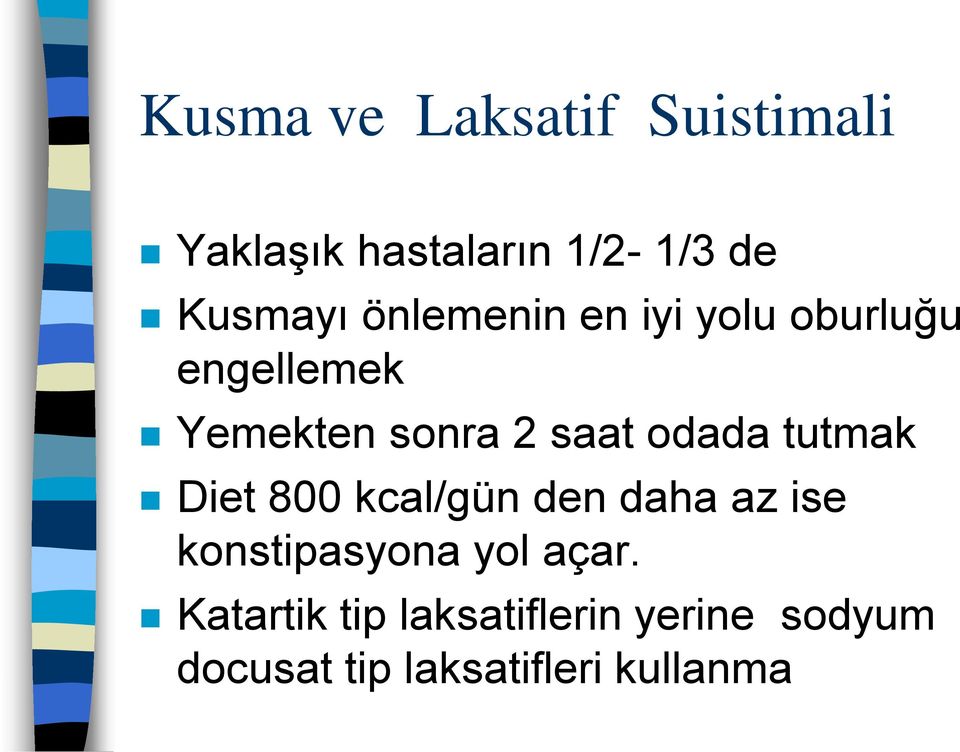 tutmak Diet 800 kcal/gün den daha az ise konstipasyona yol açar.