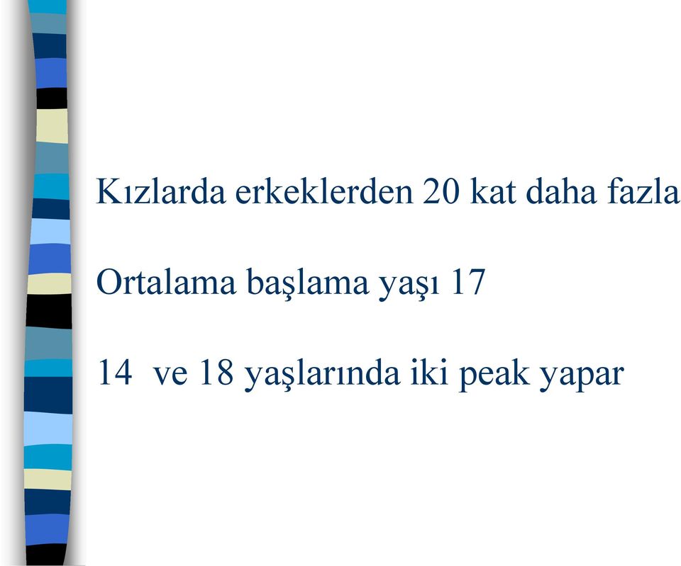 başlama yaşı 17 14 ve 18