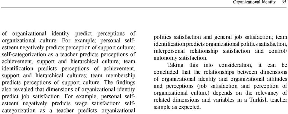 identification predicts perceptions of achievement, support and hierarchical cultures; team membership predicts perceptions of support culture.