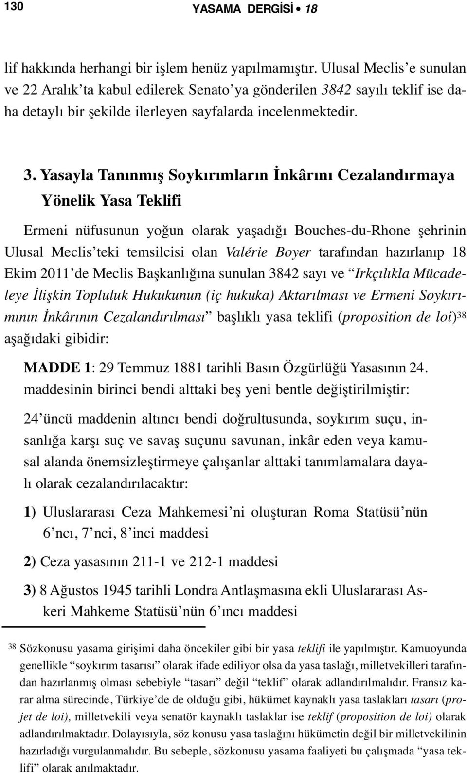 42 sayılı teklif ise daha detaylı bir şekilde ilerleyen sayfalarda incelenmektedir. 3.