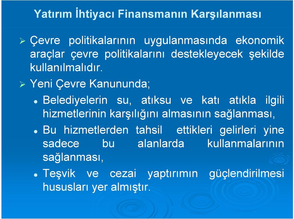 Yeni Çevre Kanununda; Belediyelerin su, atıksu ve katı atıkla ilgili hizmetlerinin i i karşılığını ğ almasının