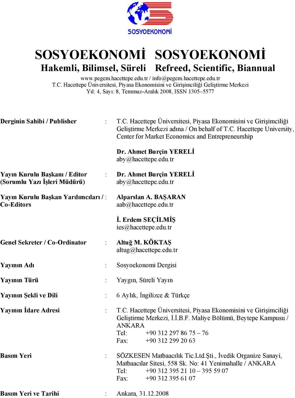 Hacettepe Üniversitesi, Piyasa Ekonomisini ve Girişimciliği Geliştirme Merkezi adına / On behalf of T.C. Hacettepe University, Center for Market Economics and Entrepreneurship Dr.