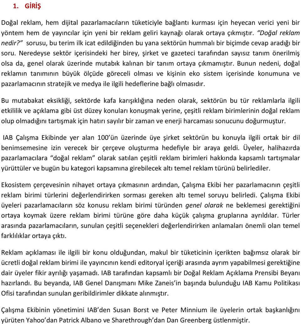 Neredeyse sektör içerisindeki her birey, şirket ve gazeteci tarafından sayısız tanım önerilmiş olsa da, genel olarak üzerinde mutabık kalınan bir tanım ortaya çıkmamıştır.