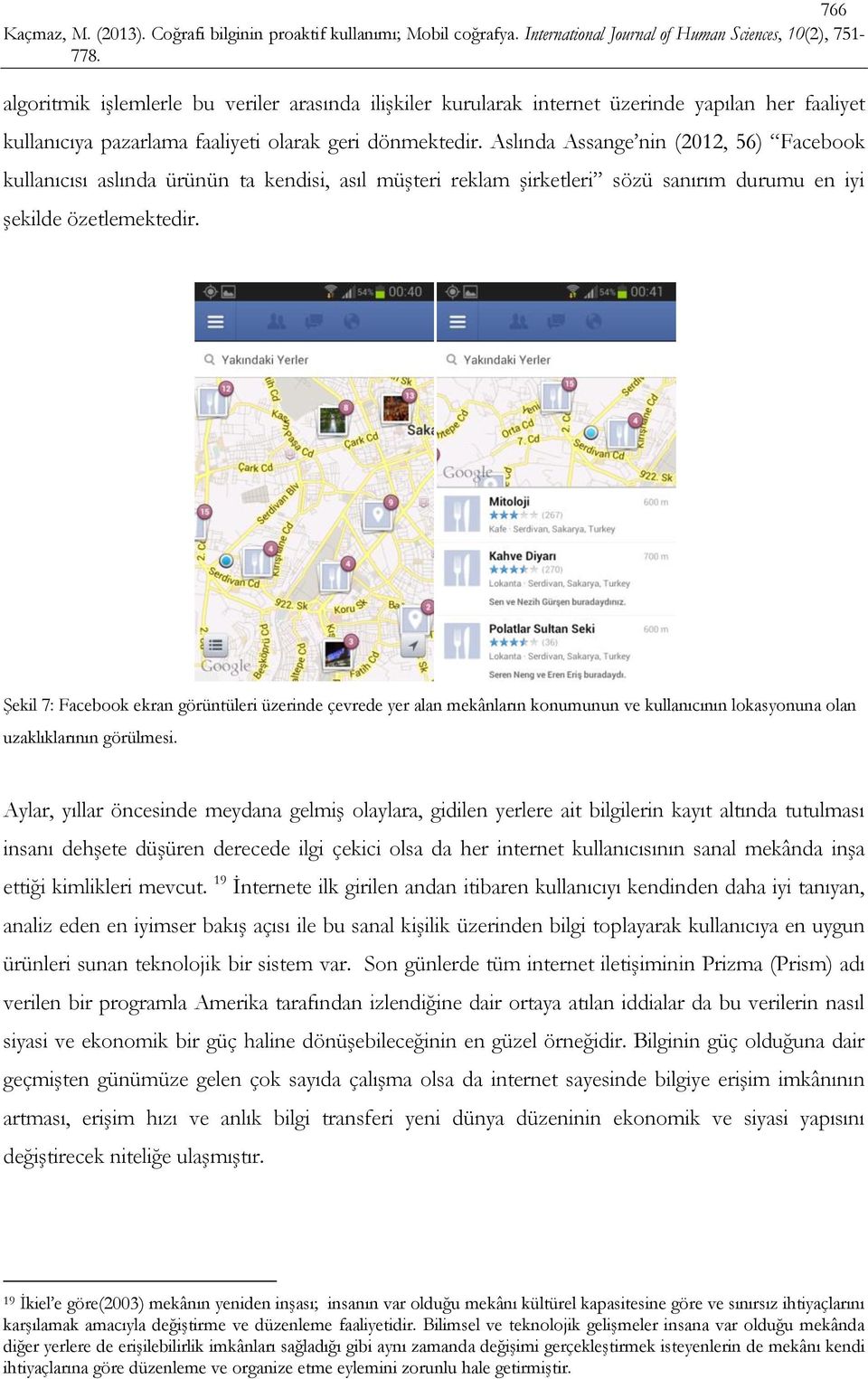 Şekil 7: Facebook ekran görüntüleri üzerinde çevrede yer alan mekânların konumunun ve kullanıcının lokasyonuna olan uzaklıklarının görülmesi.