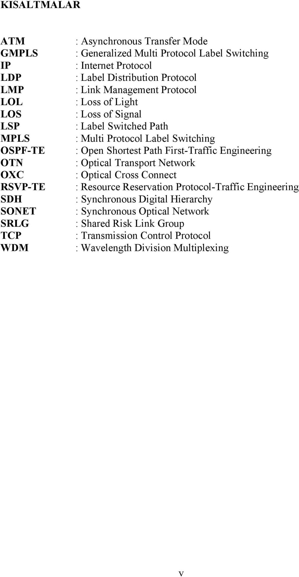 Label Switching : Open Shortest Path First-Traffic Engineering : Optical Transport Network : Optical Cross Connect : Resource Reservation Protocol-Traffic