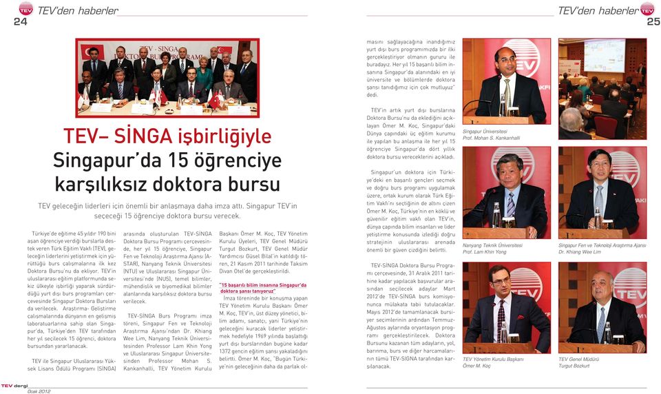 TEV S NGA iflbirli iyle Singapur da 15 ö renciye karfl l ks z doktora bursu TEV gelece in liderleri için önemli bir anlaflmaya daha imza att.