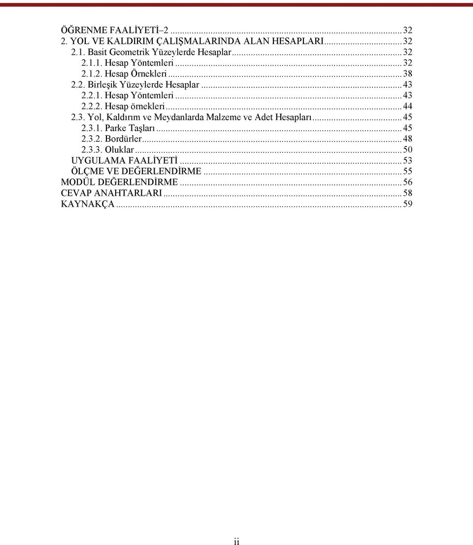 ..45.3.1. Parke Taşları...45.3.. Bordürler...48.3.3. Oluklar...50 UYGULAMA FAALİYETİ...53 ÖLÇME VE DEĞERLENDİRME.