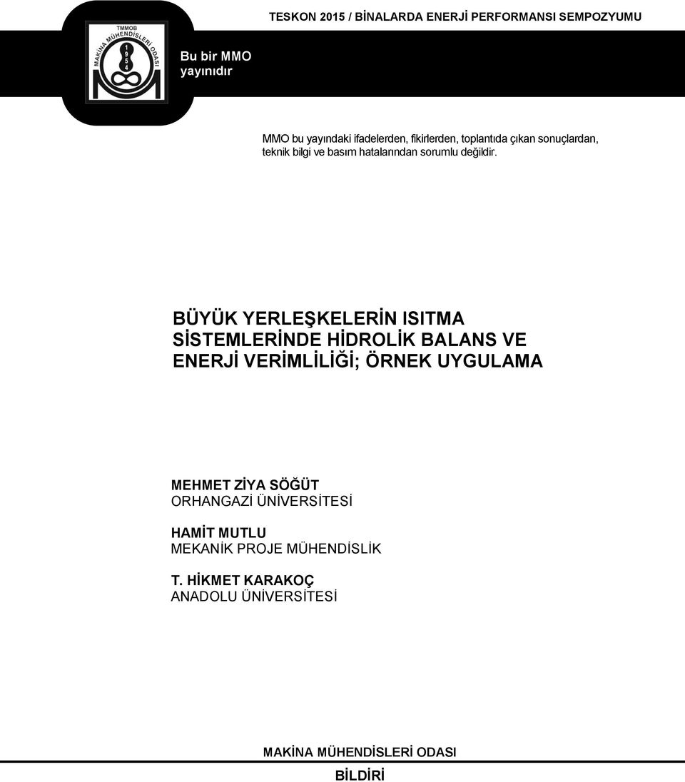 BÜYÜK YERLEŞKELERİN ISITMA SİSTEMLERİNDE HİDROLİK BALANS VE ENERJİ VERİMLİLİĞİ; ÖRNEK UYGULAMA MEHMET ZİYA