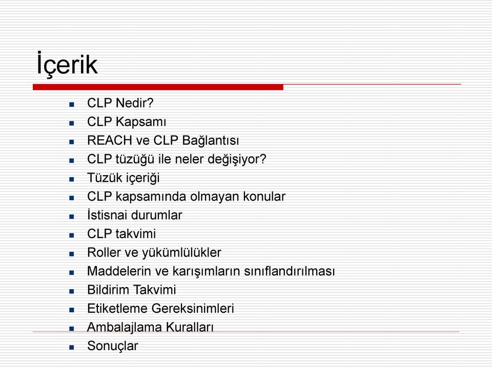 Tüzük içeriği CLP kapsamında olmayan konular Ġstisnai durumlar CLP takvimi