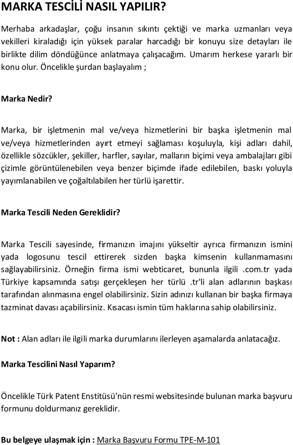 çalışacağım. Umarım herkese yararlı bir konu olur. Öncelikle şurdan başlayalım ; Marka Nedir?