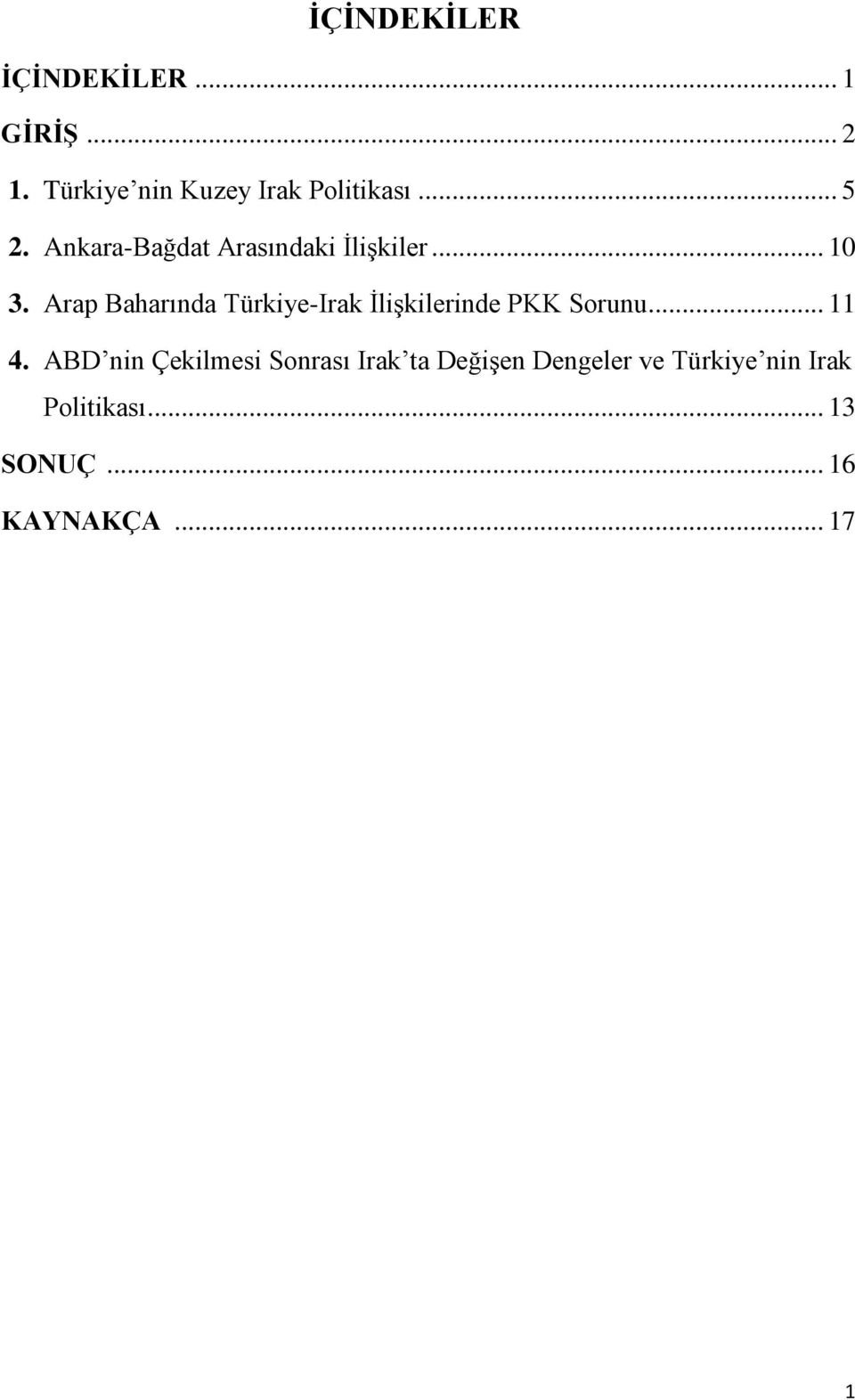 Arap Baharında Türkiye-Irak ĠliĢkilerinde PKK Sorunu... 11 4.