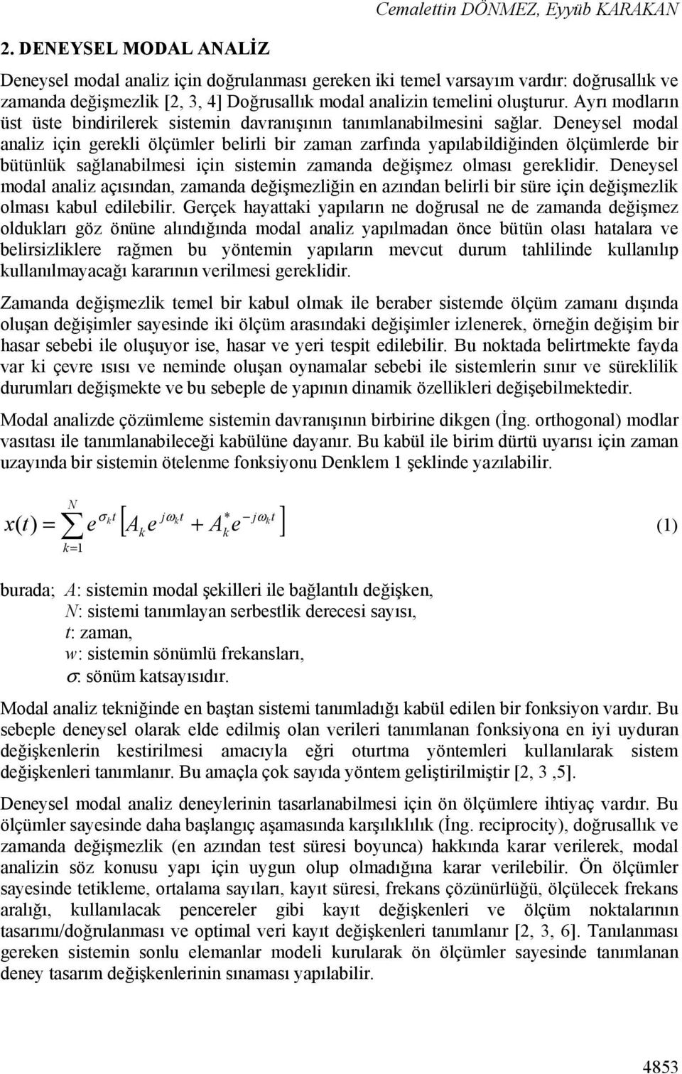 Ayrı modların üst üste bindirilerek sistemin davranışının tanımlanabilmesini sağlar.