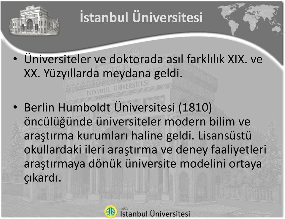 Berlin Humboldt Üniversitesi (1810) öncülüğünde üniversiteler modern bilim