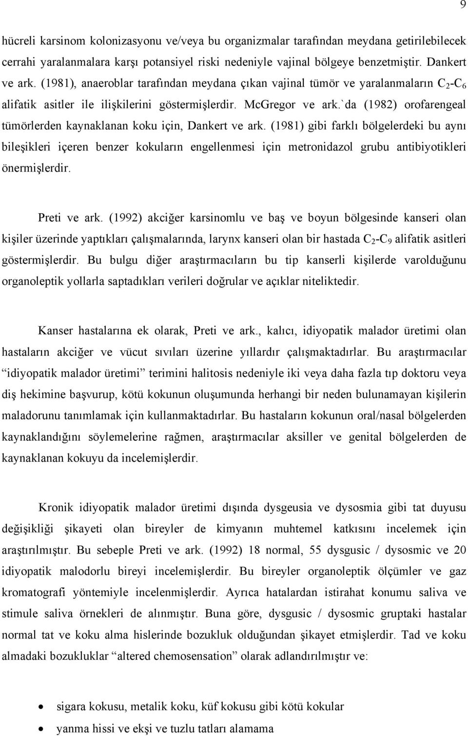 `da (1982) orofarengeal tümörlerden kaynaklanan koku için, Dankert ve ark.