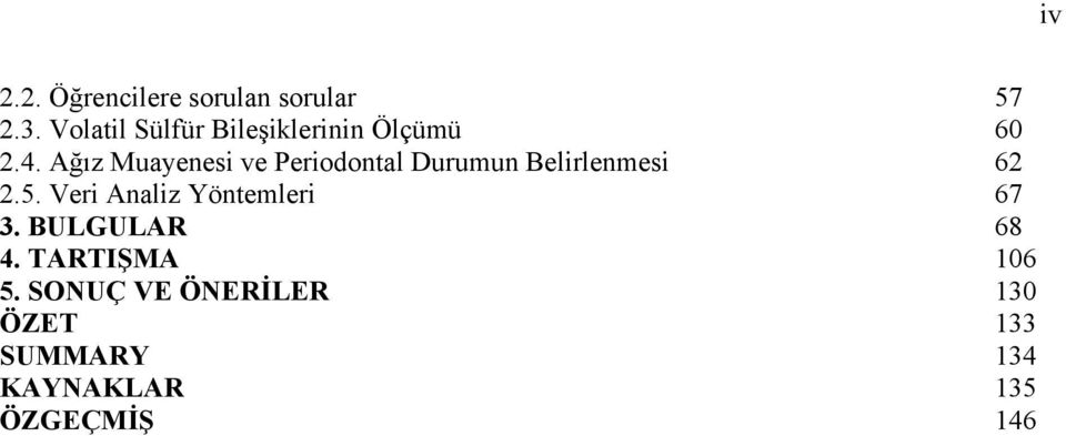 Ağız Muayenesi ve Periodontal Durumun Belirlenmesi 62 2.5.