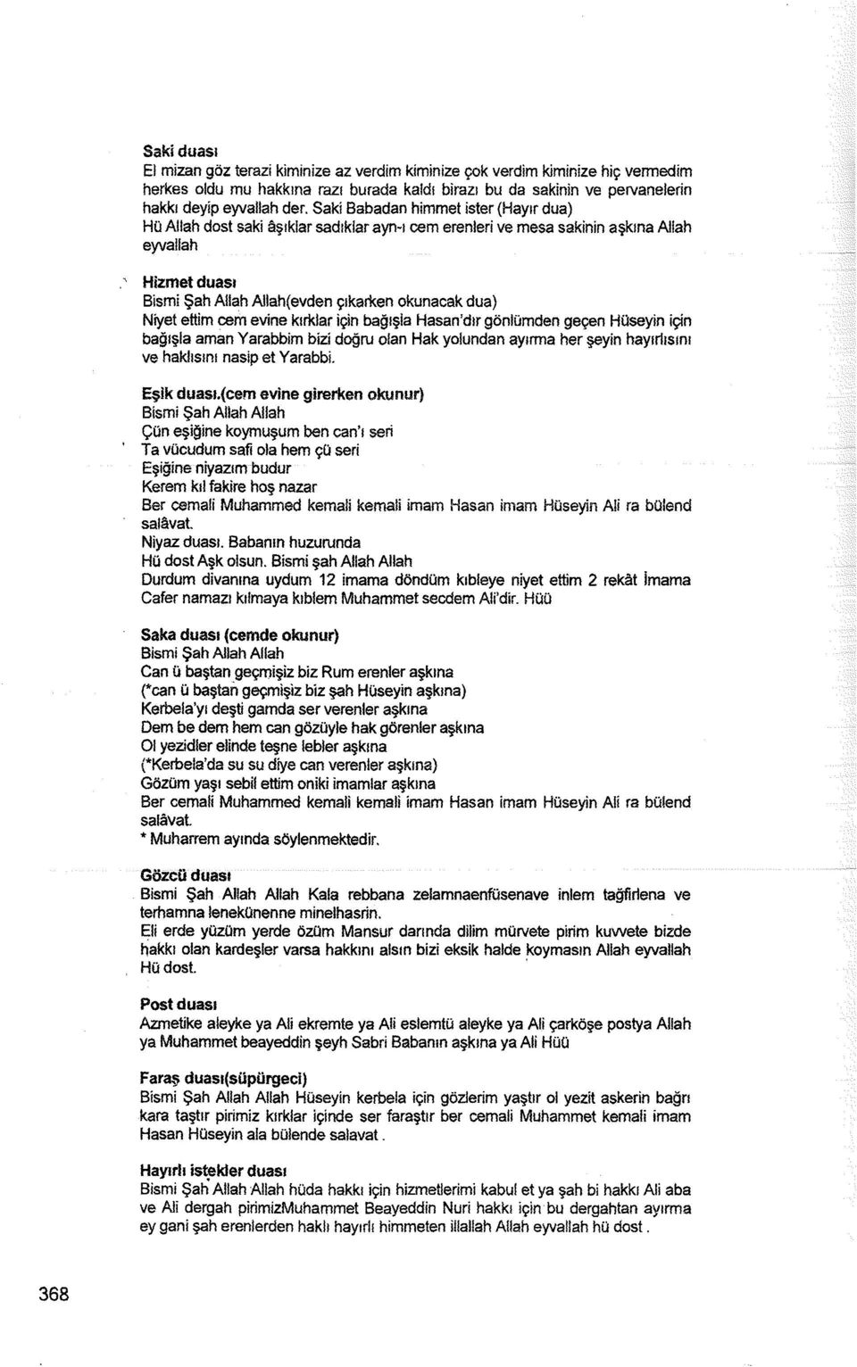 Niyet ettim cem evine kırklar için bağışla Hasan'dır gönlümden geçen HOseyin için bağışla aman Yarabbim bizi doğru olan Hak yolundan ayırma her şeyin hayırlısını ve haklısını nasip et Yarabbi.