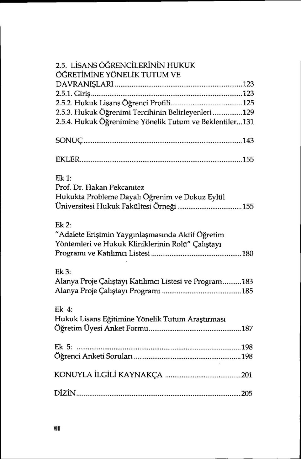 Hakan Fekcan ıtez Hukukta Probleme Dayal ı Öğrenim ve Dokuz Eylül Üniversitesi Hukuk Fakültesi Örneği.