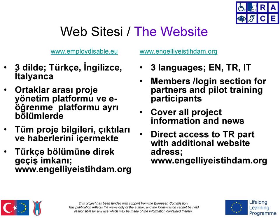 bilgileri, çıktıları ve haberlerini içermekte Türkçe bölümüne direk geçiş imkanı; www.engelliyeistihdam.