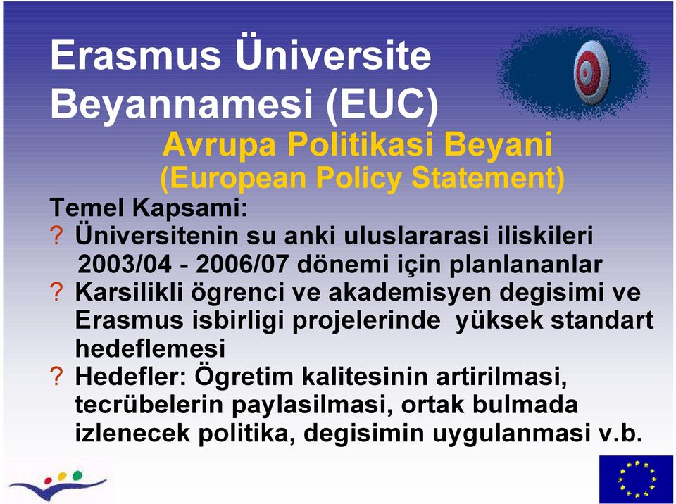 Karsilikli ögrenci ve akademisyen degisimi ve Erasmus isbirligi projelerinde yüksek standart hedeflemesi?