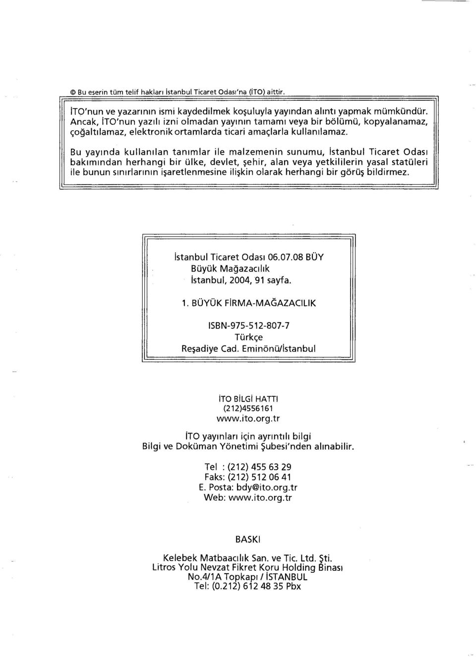 Bu yayında kullanılan tanımlar ile malzemenin sunumu, istanbul Ticaret Odası bakımından herhangi bir ülke, devlet, şehir, alan veya yetkililerin yasal statüleri ile bunun sınırlarının işaretlenmesine