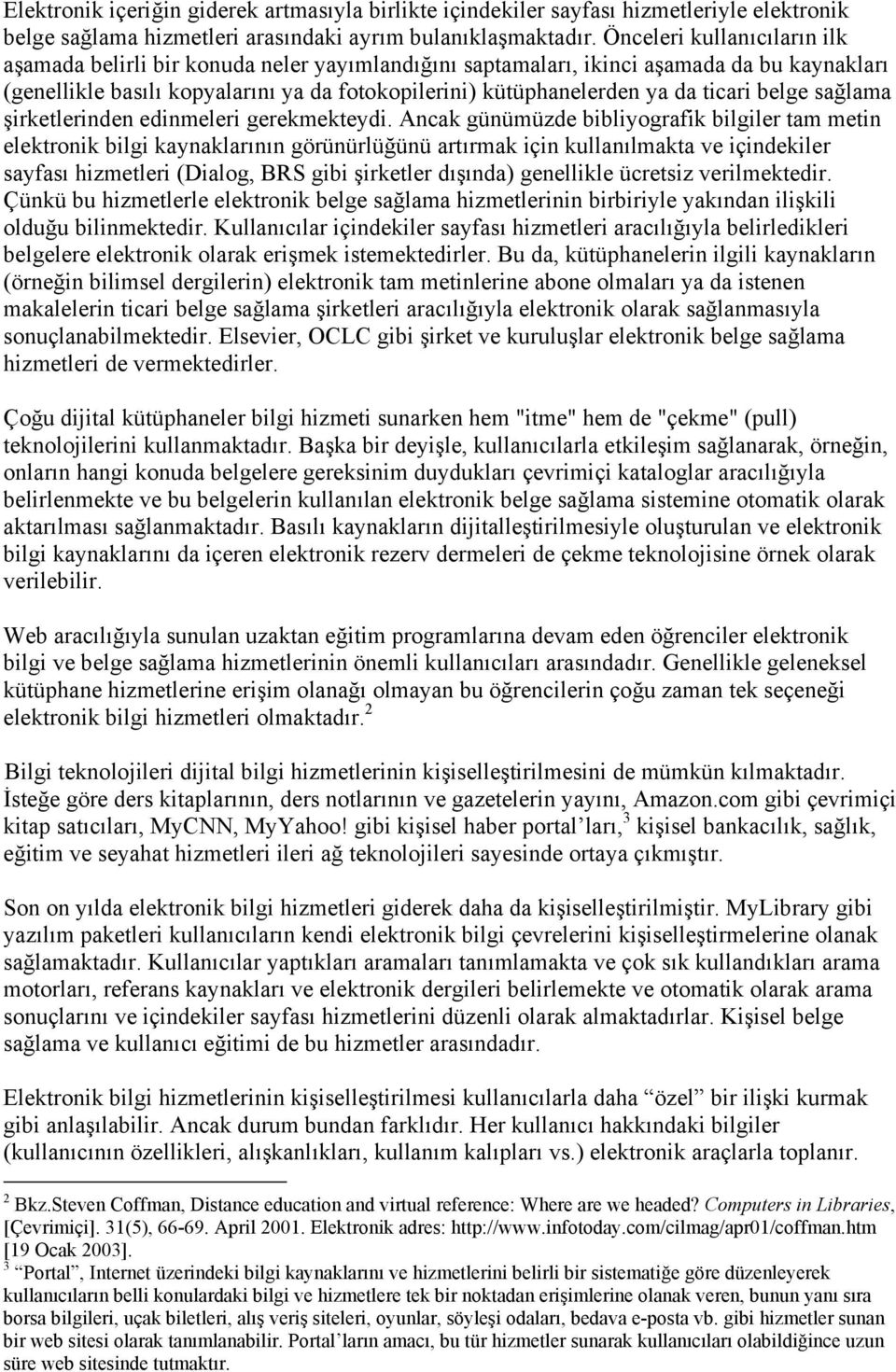 ticari belge sağlama şirketlerinden edinmeleri gerekmekteydi.