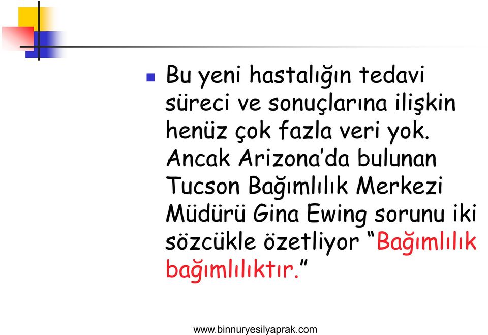 Ancak Arizona da bulunan Tucson Bağımlılık Merkezi Müdürü