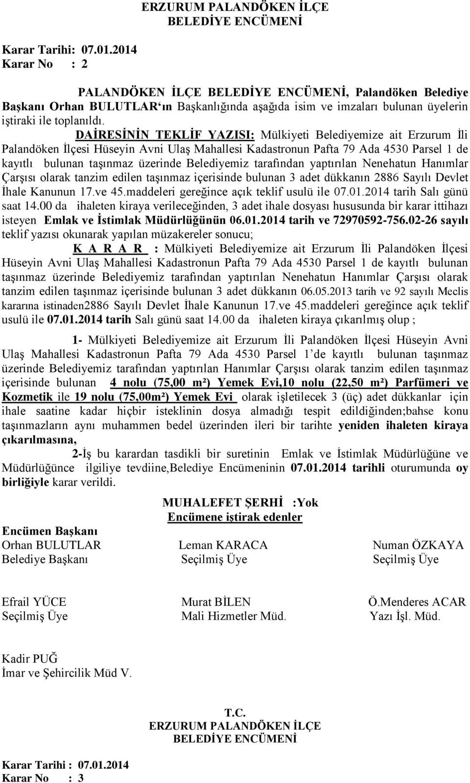 İli Palandöken İlçesi Hüseyin Avni Ulaş Mahallesi Kadastronun Pafta 79 Ada 4530 Parsel 1 de kayıtlı bulunan taşınmaz üzerinde Belediyemiz tarafından yaptırılan Nenehatun Hanımlar Çarşısı olarak