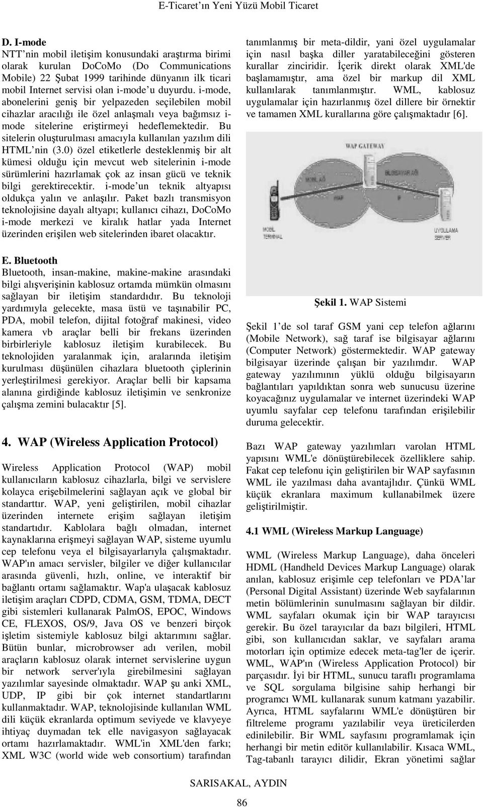 Bu sitelerin oluşturulması amacıyla kullanılan yazılım dili HTML nin (3.