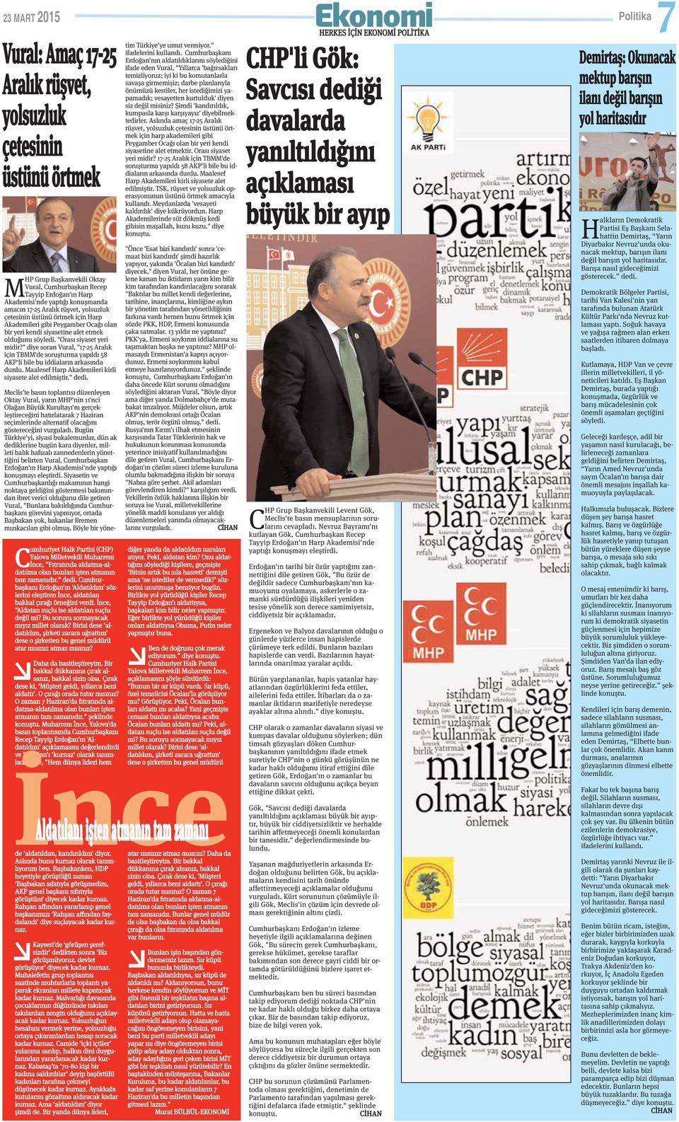 "Orası siyaset yeri midir?" diye soran Vural, "17-25 Aralık için TBMM'de soruşturma yapıldı 58 AKP'li bile bu iddiaların arkasında durdu. Maalesef Harp Akademileri kirli siyasete alet edilmiştir.