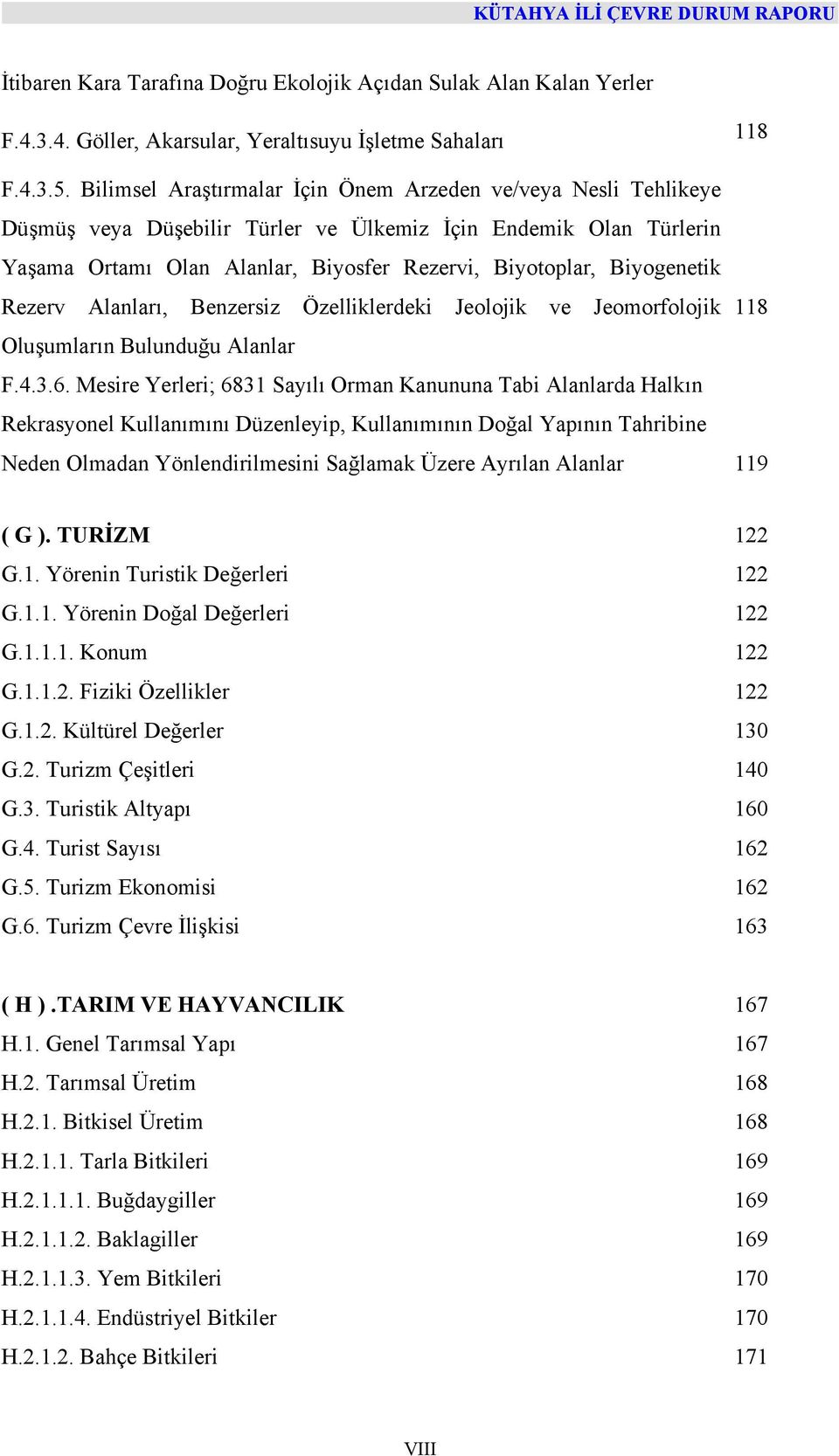 Biyogenetik Rezerv Alanları, Benzersiz Özelliklerdeki Jeolojik ve Jeomorfolojik 118 Oluşumların Bulunduğu Alanlar F.4.3.6.