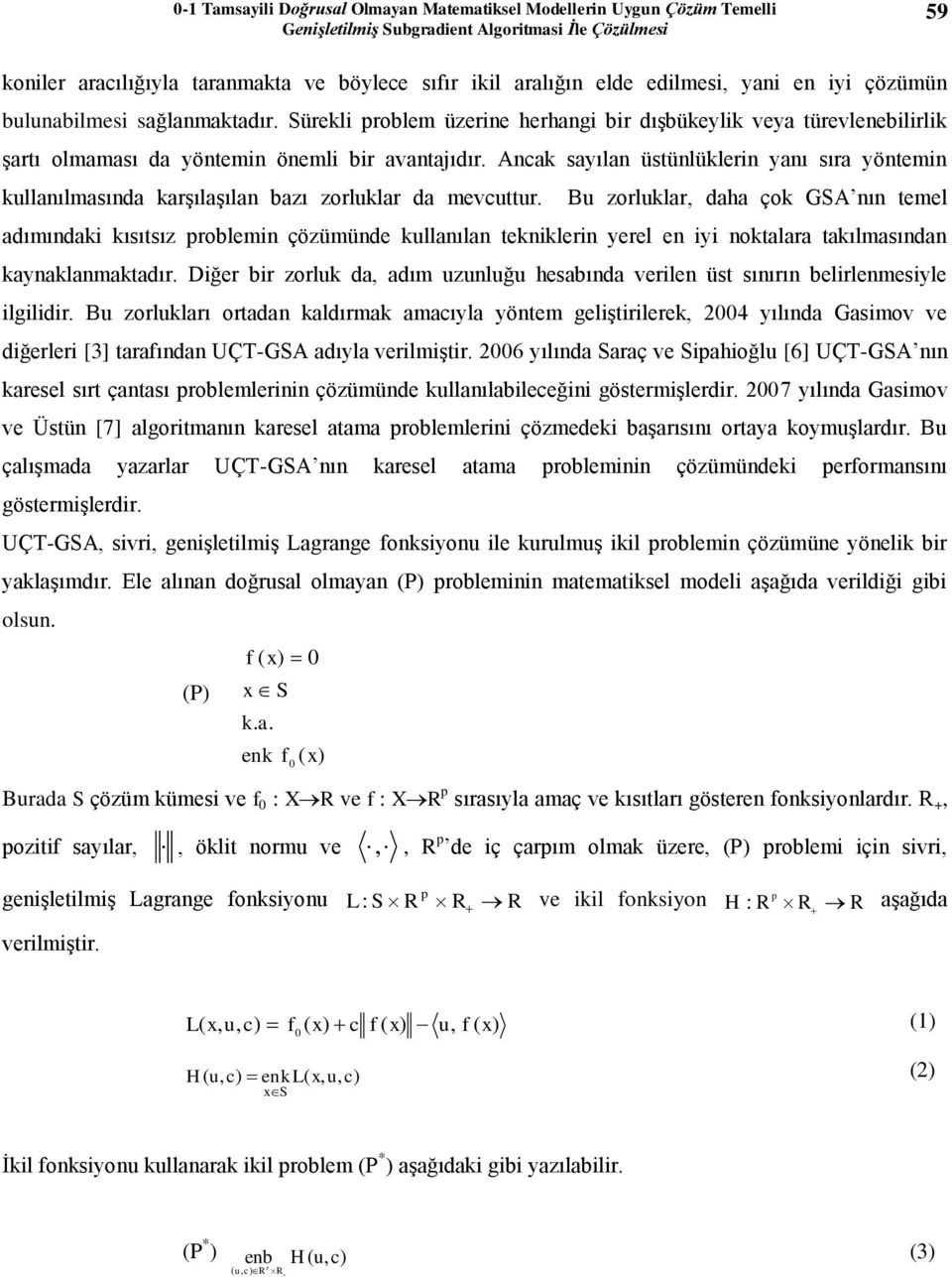 Aca sayıla üstülüleri yaı sıra yötemi ullaılmasıda arşılaşıla bazı zorlular da mevcuttur.