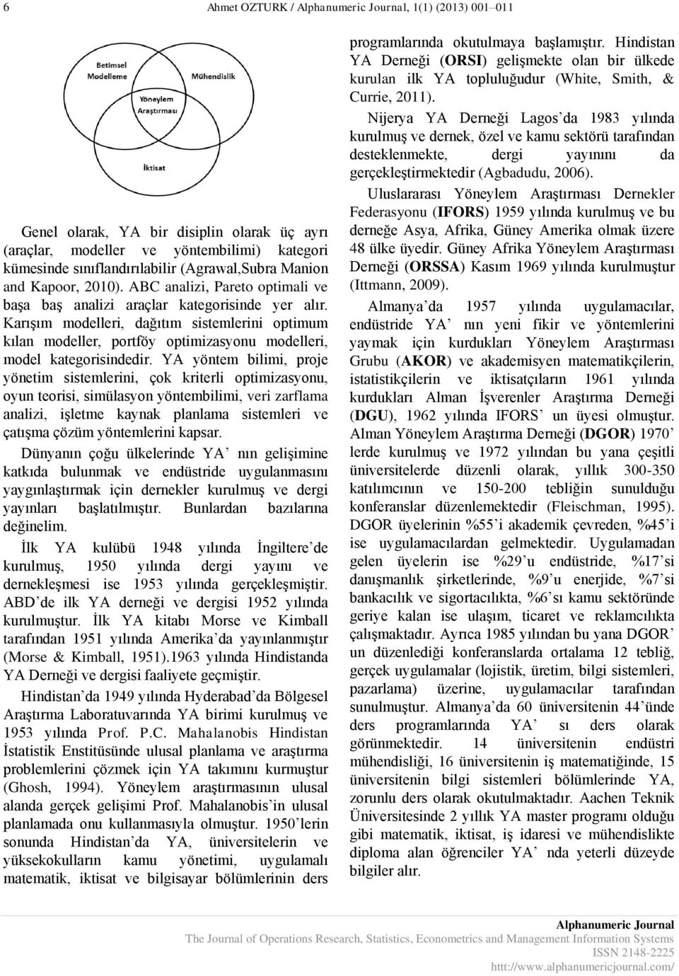 Karışım modelleri, dağıtım sistemlerini optimum kılan modeller, portföy optimizasyonu modelleri, model kategorisindedir.