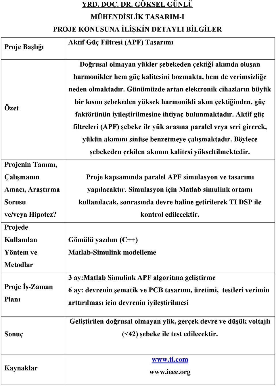 bozmakta, hem de verimsizliğe neden olmaktadır.