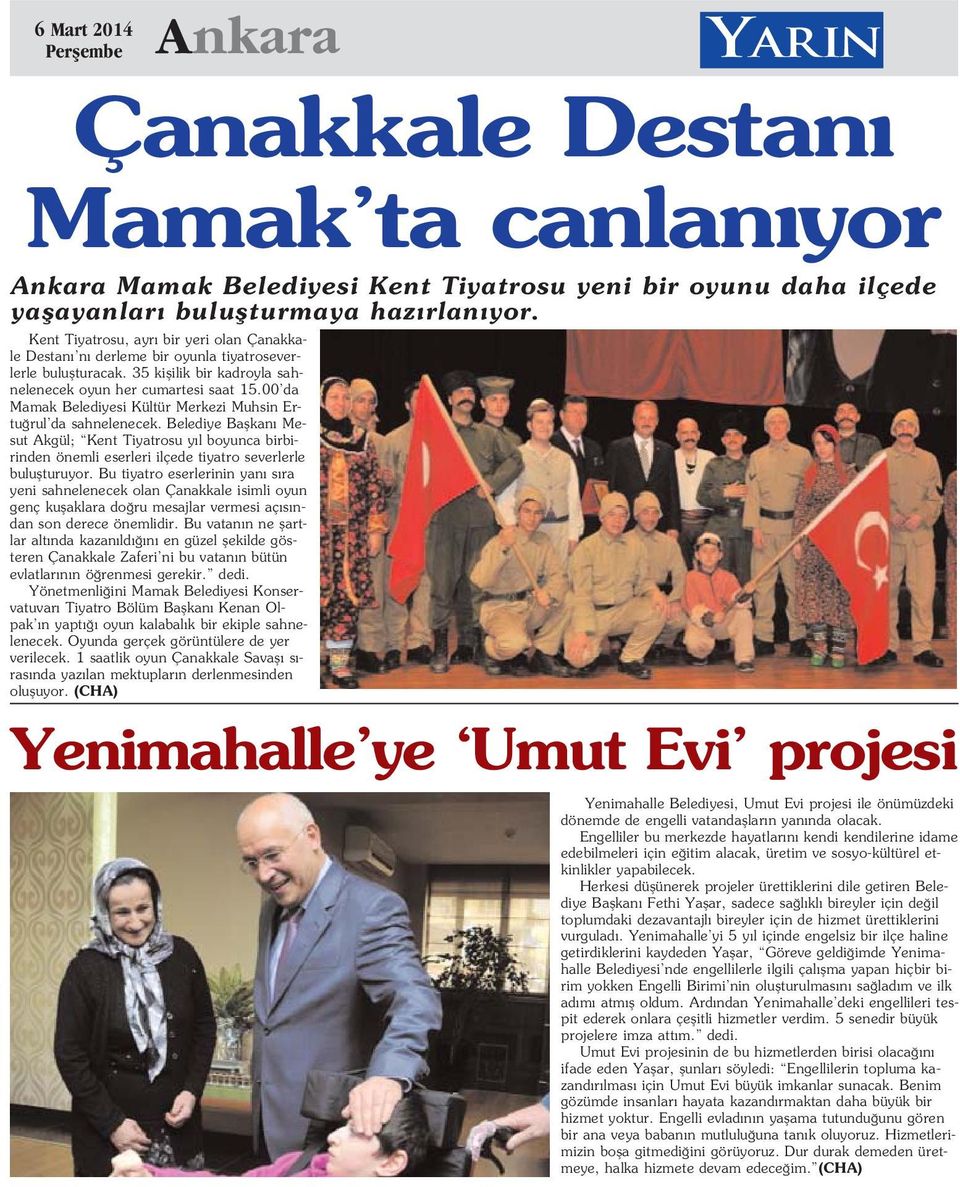 00 da Mamak Belediyesi Kültür Merkezi Muhsin Ertu rul da sahnelenecek. Belediye Baflkan Mesut Akgül; Kent Tiyatrosu y l boyunca birbirinden önemli eserleri ilçede tiyatro severlerle buluflturuyor.