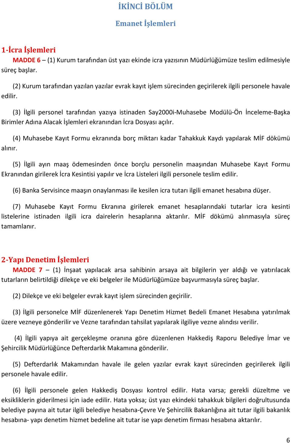 (3) İlgili personel tarafından yazıya istinaden Say2000i-Muhasebe Modülü-Ön İnceleme-Başka Birimler Adına Alacak İşlemleri ekranından İcra Dosyası açılır.