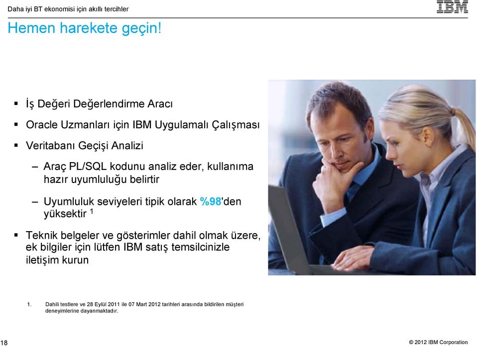 Çalışması Veritabanı Geçişi Analizi Araç PL/SQL kodunu analiz eder, kullanıma hazır uyumluluğu belirtir Uyumluluk seviyeleri tipik